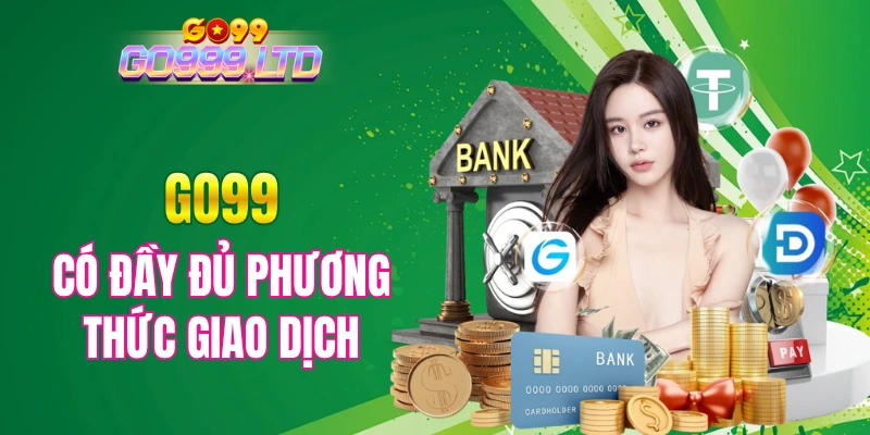 Nhà cái có đầy đủ phương thức giao dịch 
